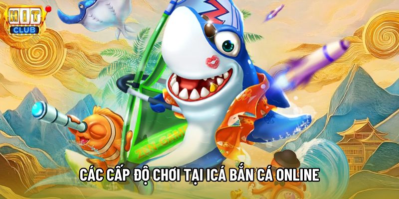 Các cấp độ chơi tại Icá bắn cá online