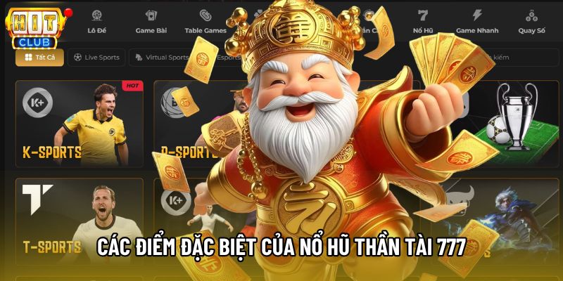 Các điểm đặc biệt của Nổ Hũ Thần Tài 777