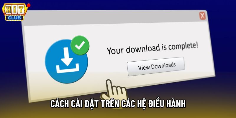 Cách cài đặt trên các hệ điều hành