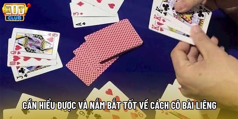 Cần hiểu được và nắm bắt tốt về cách cô bài liêng