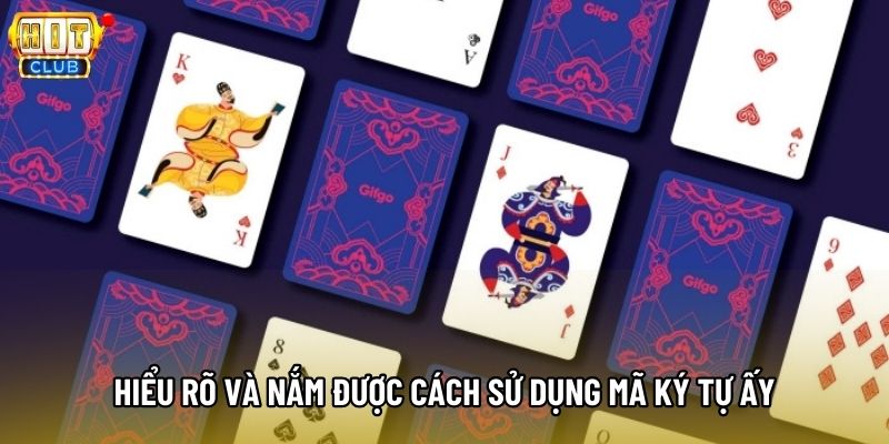 Hiểu rõ và nắm được cách sử dụng mã ký tự ấy