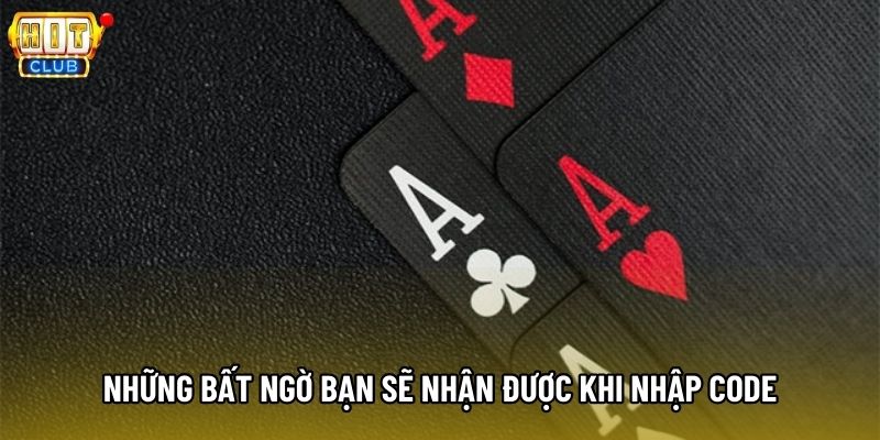 Những bất ngờ bạn sẽ nhận được khi nhập code