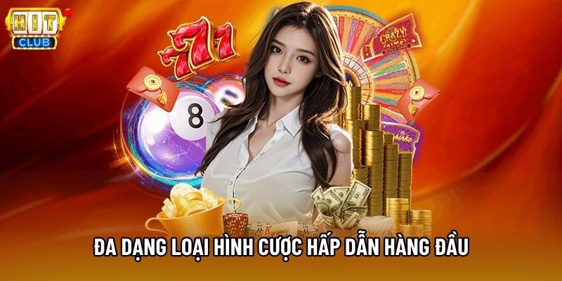 Đa dạng loại hình cược hấp dẫn hàng đầu