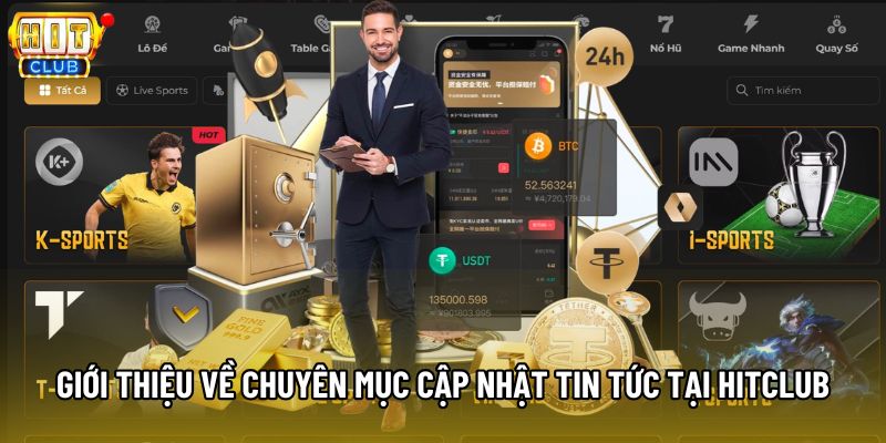 Giới thiệu về chuyên mục cập nhật tin tức tại Hitclub