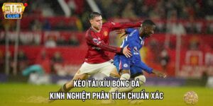 Kèo Tài Xỉu Bóng Đá | Chiến Lược Đầu Tư Hiệu Quả Cao