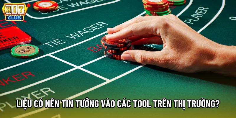 Liệu có nên tin tưởng vào các tool trên thị trường?