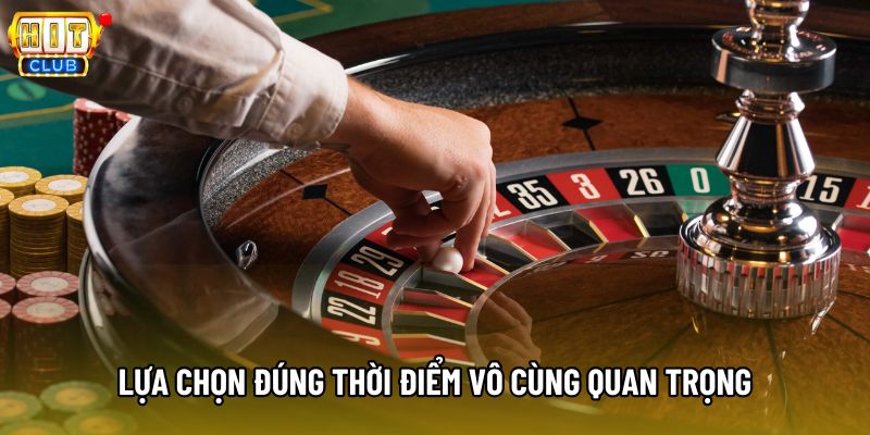 Lựa chọn đúng thời điểm vô cùng quan trọng