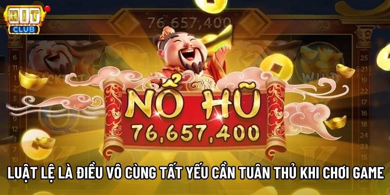 Luật lệ là điều vô cùng tất yếu cần tuân thủ khi chơi game
