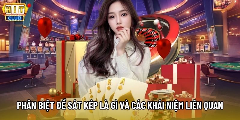 Phân biệt đề sát kép là gì và các khái niệm liên quan