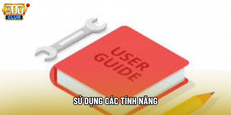 Sử dụng các tính năng