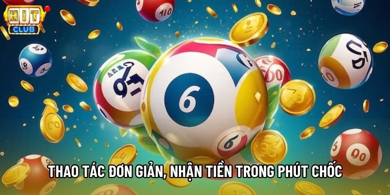 Thao tác đơn giản, nhận tiền trong phút chốc