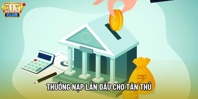 Thưởng nạp lần đầu cho tân thủ tại Hitclub