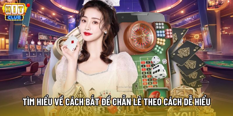 Tìm hiểu về cách bắt đề chẵn lẻ theo cách dễ hiểu