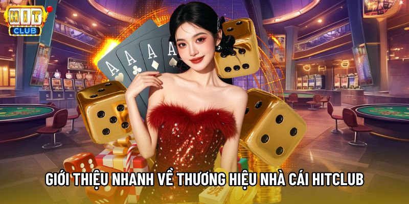 Giới thiệu nhanh về thương hiệu nhà cái HITCLUB